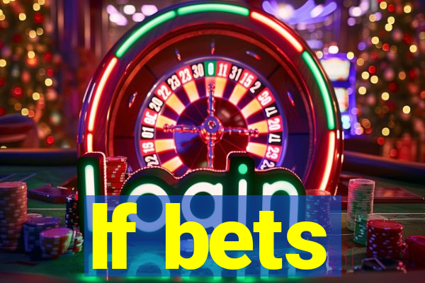 lf bets